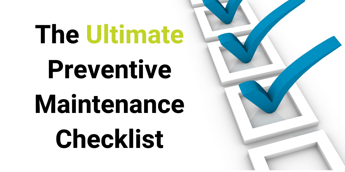 Lista de verificación completa de mantenimiento preventivo: aumenta la vida útil del equipo y reduce el tiempo de inactividad