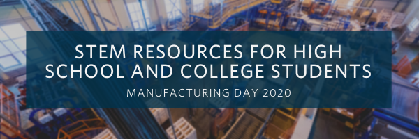 Mejorando El Aprendizaje STEM: Recursos Del Manufacturing Day 2020 Para Estudiantes De Secundaria Y Universidad