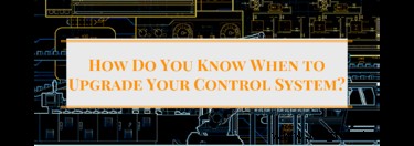 Indicadores Clave de que Debe Actualizar su Sistema de Control Industrial